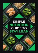 Simple Nutrition Guide to Stay Lean